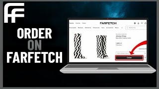 How to Order On Farfetch  Step By Step 2024 [upl. by Sev]