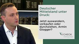 Deutscher Mittelstand unter Druck Jetzt auswandern verkaufen oder durchziehen Armin Glogger [upl. by Ferino]