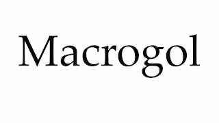 How to Pronounce Macrogol [upl. by Frasquito]