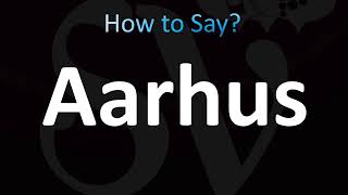 How to Pronounce Aarhus CORRECTLY [upl. by Ynnij]