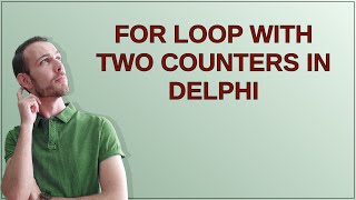 for loop with two counters in Delphi [upl. by Ronnie913]