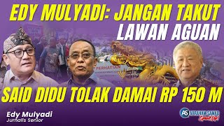 Edy Mulyadi Jangan Takut Lawan Aguan Said Didu Tolak Damai 150 Miliar  SPEAKUP [upl. by Arleta]