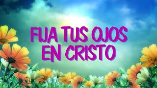 Fija Tus Ojos En Cristo  Corito Adventista Letra [upl. by Leerzej348]