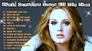 Adele Best Songs Greatest Top Hits All The Time Playlist Album Evergreen [upl. by Sayres901]