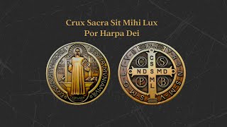 Crux Sacra Sit Mihi Lux  Oración de San Benito Cantada  Harpa Dei [upl. by Jabe]