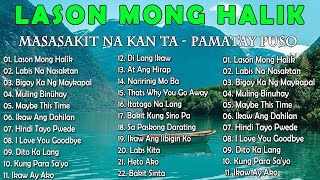 LASON MONG HALIK  Best Nonstop Pamatay Puso  Tagalog Love Song Collection Playlist [upl. by Drofliw379]