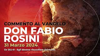 don Fabio Rosini  Commento al Vangelo di domenica 31 Marzo 2024  Pasqua [upl. by Rimidalb]