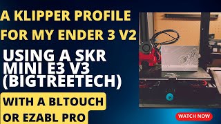 My COMPLETE Ender 3 v2 Klipper Profile using a BTT SKR mini e3 v3 with a BL Touch or EZABL Pro [upl. by Japeth]