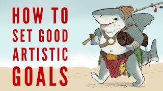 How to Set Good Artistic Goals [upl. by Devy362]