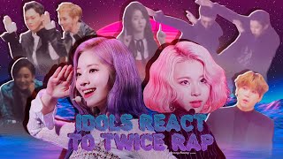 Idols react to TWICEs Dahyun amp Chaeyoung Rap [upl. by Naibaf]