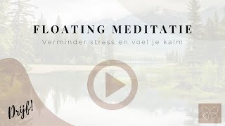 Floating Meditatie verminder stress en voel je kalm [upl. by Weinreb]