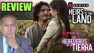 HEIRS TO THE LAND Netflix Series Review 2022 Los Herederos De La Tierra [upl. by Duval]