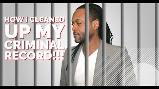 How I Removed Felonies amp Misdemeanors From My Criminal Record [upl. by Ryon]