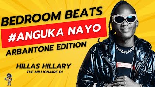 BEDROOMBEATS BY HILLAS HILLARY BEST OF ARBANTONE ANGUKA NAYO [upl. by Boor660]