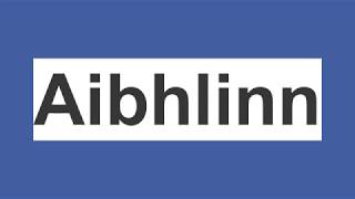 How to pronounce Aibhlinn [upl. by Aric]