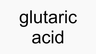 How to pronounce glutaric acid [upl. by Heilner]