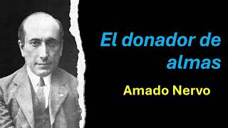 El donador de almas  Amado Nervo  Audiolibro  Audiobook [upl. by Tarfe]