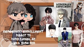 Mercenary Enrollment react to Park Daniel as Ijin amp Yuna son  Gacha [upl. by Nollid590]