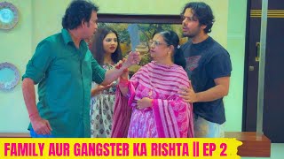 Family Aur Ganster ka Rishta  EP 2 [upl. by Kirstyn827]