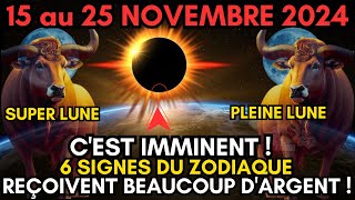 Pleine Lune du 15 Novembre  Ces 6 Signes vont Voir leur Destin Financier Changer [upl. by Aldwin]