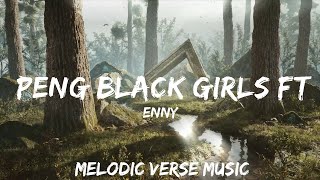 ENNY  Peng Black Girls ft Jorja Smith Remix Lyrics  BABEL  30mins  Feeling your music [upl. by Meeki790]