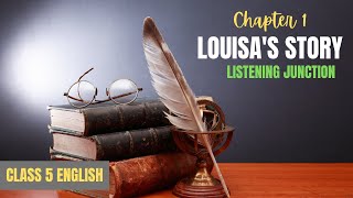 CLASS 5 ENGLISH  CHAPTER 1 LOUISAS STORY LISTENING JUNCTION [upl. by Sheffie]