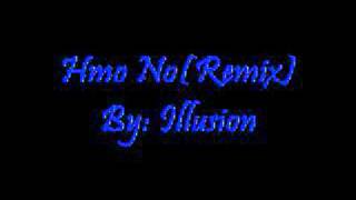 Hmo No By Illusion Remix [upl. by Ivey]