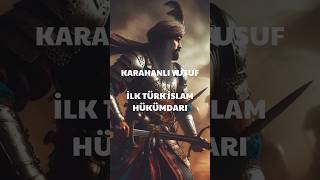 KARAHANLI YUSUF  İLK TÜRK İSLAM HÜKÜMDARI [upl. by Eatnoed9]