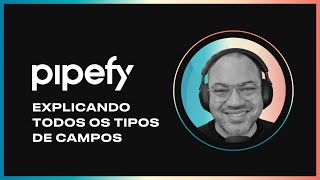 Explicando todos os tipos de campos do Pipefy [upl. by Myrilla]