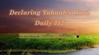 Declaring Yahuahs Word Daily 352 [upl. by Anerres13]