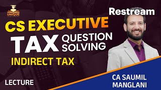 IDT Tax Question Solving Practice Dec 24 Lecture 2 CS Executive CA Saumil Manglani [upl. by Lledor534]