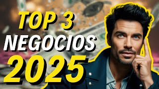 Top 3 Ideas De NEGOCIOS Para Empezar En 2025  INFALIBLES [upl. by Gib451]