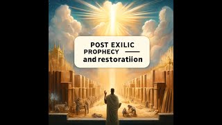 Post Exilic Prophecy and Restoration [upl. by Aenitsirhc]