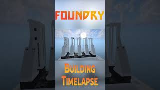 FOUNDRY Building Timelapse [upl. by Kauffman181]