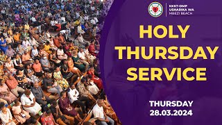 Holy Thursday Service 28032024 [upl. by Ariem]