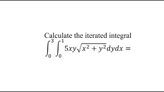 Calculate the iterated integral [upl. by Ilhsa789]