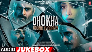 Dhokha Round D Corner Jukebox  R Madhavan Khushalii K Darshan K Aparshakti K  Bhushan Kumar [upl. by Gerhard]