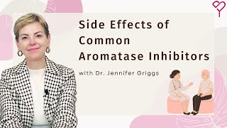 How to Manage Side Effects of Common Aromatase Inhibitors for Breast Cancer [upl. by Edobalo]