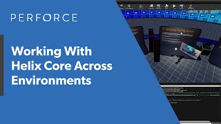 How to Use Perforce Helix Core Through Helix Visual Client P4V and Unreal Engine — Perforce U [upl. by Russell]