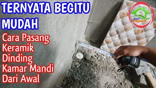 CARA PASANG KERAMIK DINDING KAMAR MANDI DARI AWAL [upl. by Eiramyelhsa]