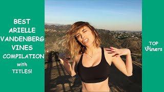 BEST 100 Vines of Arielle Vandenberg Compilation  Top Viners ✔ [upl. by Madanhoj330]