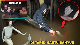 TUMBANG UJINYALI DI SARANG HANTU BANYU BERAKHIR DI TARIK KE DASAR AIR SUNGAI KALIMANATAN Part 3 [upl. by Jonna]