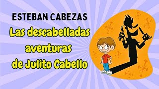 Audiolibro completo LAS DESCABELLADAS AVENTURAS DE JULITO CABELLO Esteban Cabezas [upl. by Nnayrrehs]