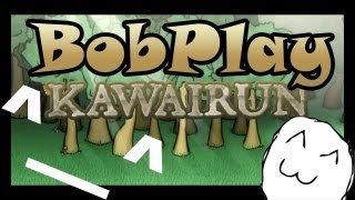 BobPlay KAWAIRUN [upl. by Wallie]