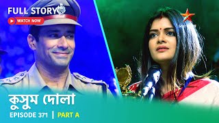 Full Story  Kusum Dola  Episode 371  Part A [upl. by Assirrac208]