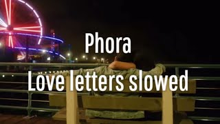 Phora  Love Letters slowed [upl. by Eahsan]