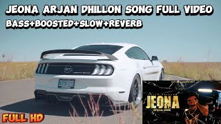 JEONA ARJAN DHILLON SONG FULL NEW HD VIDEO BASSBOOSTEDSLOWREVERB 2024 [upl. by Zadoc]