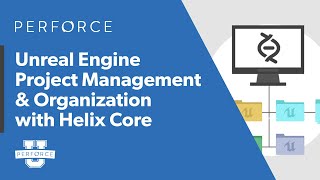 Guide to Managing Unreal Engine Projects in Helix Core – Perforce U [upl. by Darius]