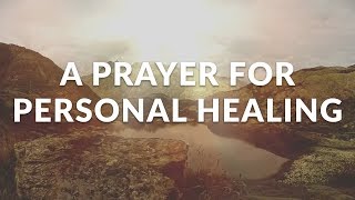 A Prayer For Personal Healing  Pray to Be Healed and Recover [upl. by Novaat]