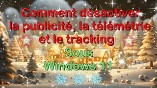 Vidéo N°528 Comment désactiver la publicité la télémétrie et le tracking sous Windows 11VoixOfffr [upl. by Mac]